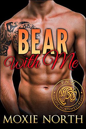 Bear With Me (Pacific Northwest Bears #3)