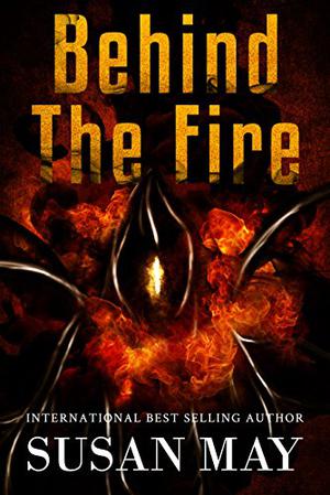 Behind the Fire by Susan May