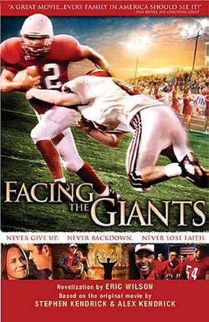 Facing the Giants by Eric Wilson, Stephen Kendrick, Alex Kendrick
