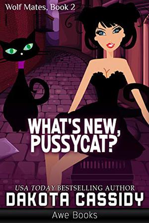 What's New, Pussycat? (Wolf Mates #2)