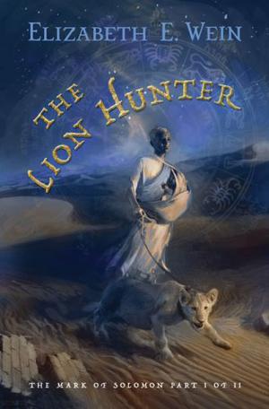 The Lion Hunter by Elizabeth Wein