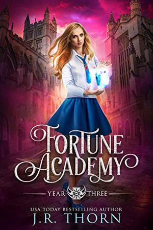 Fortune Academy: Year Three by J.R. Thorn