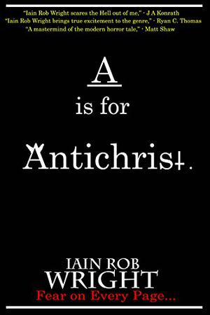 A is for Antichrist by Iain Rob Wright