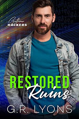 Restored Ruins (Gentleman Hackers #1)
