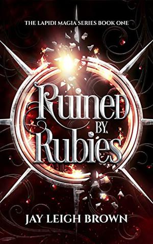 Ruined by Rubies by Jay Leigh Brown