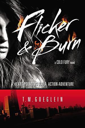 Flicker & Burn by T.M. Goeglein