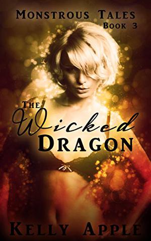 The Wicked Dragon by Kelly Apple