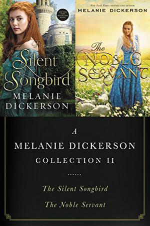 A Melanie Dickerson Collection II: The Silent Songbird and the Noble Servant (A Medieval Fairy Tale #3)