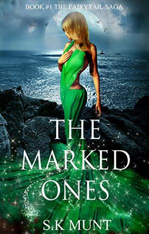 The Marked Ones (The Fairytail Saga #1)