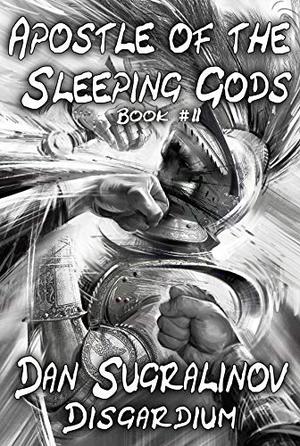Apostle of the Sleeping Gods by Dan Sugralinov