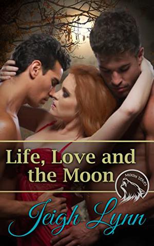 Life, Love and the Moon (Moon #4)