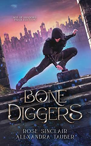 Bone Diggers by Rose Sinclair, Alexandra Tauber