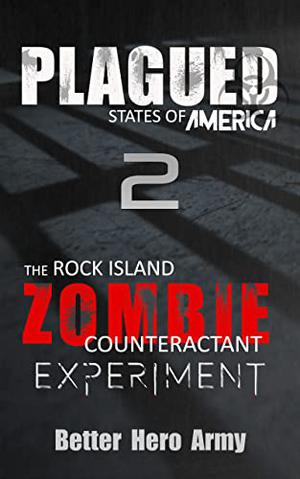 The Rock Island Zombie Counteractant Experiment (Plagued #2)