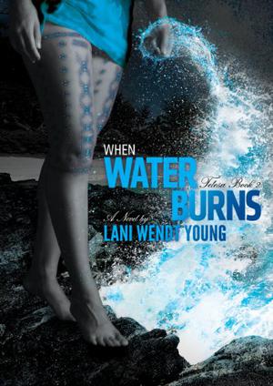 When Water Burns by Lani Wendt Young