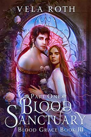 Blood Sanctuary: Part One (Blood Grace #3)