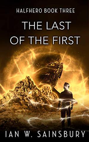 The Last Of The First (Halfhero #3)