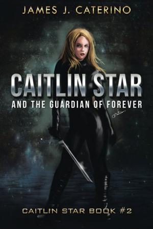 Caitlin Star and the Guardian of Forever (Caitlin Star #2)