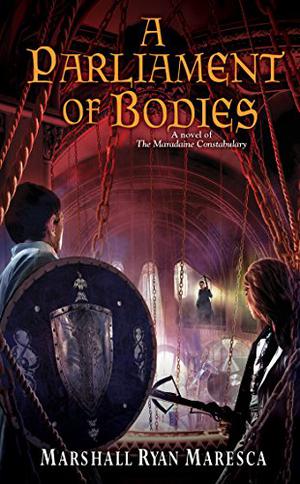 A Parliament of Bodies (Maradaine Sequence #10)