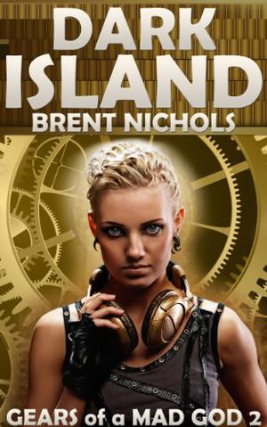 Dark Island: A Steampunk Lovecraft Adventure (Gears of a Mad God #2)