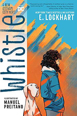 Whistle: A New Gotham City Hero by E. Lockhart, Manuel Preitano