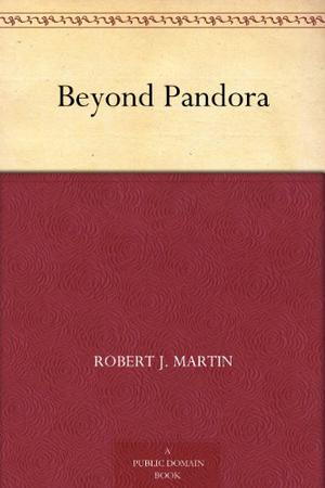 Beyond Pandora by Robert J. Martin