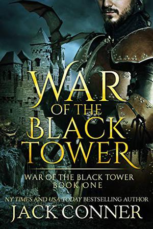 The War of the Black Tower: Part One: Cursed by the Dark Lord by Jack Conner