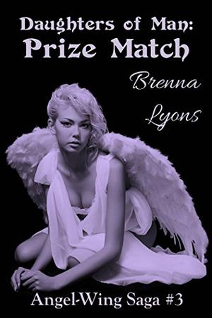 Daughters of Man: Prize Match (Angel-Wing Saga #2)