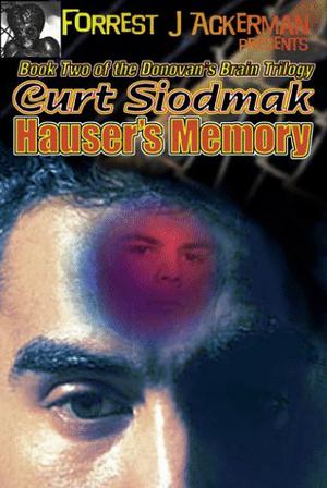 Hauser's Memory by Curt Siodmak, Forrest J. Ackerman