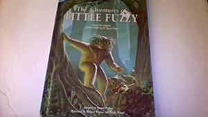 The Adventures of Little Fuzzy: From the Original Little Fuzzy by H. Beam Piper (Fuzzy Sapiens #6)