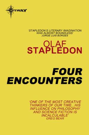 Four Encounters by Olaf Stapledon
