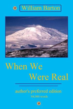 When We Were Real by William Barton