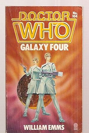 Doctor Who: Galaxy Four by William Emms