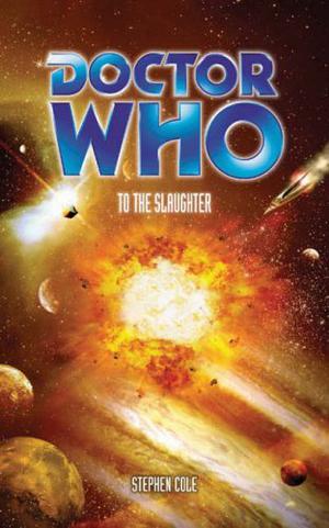Doctor Who: To The Slaughter (Eighth Doctor Adventures #72)