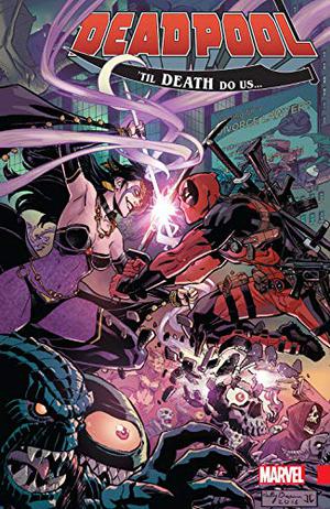 Deadpool: World's Greatest, Volume 8: 'Til Death Do Us (Deadpool: World's Greatest #8)