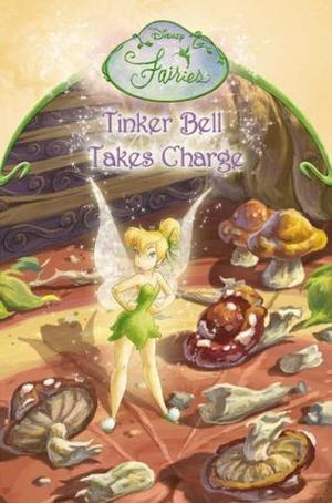 Tinker Bell Takes Charge: Chapter Book by Eleanor Fremont