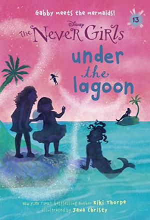 Never Girls #13: Under the Lagoon (Disney Fairies: The Never Girls #13)