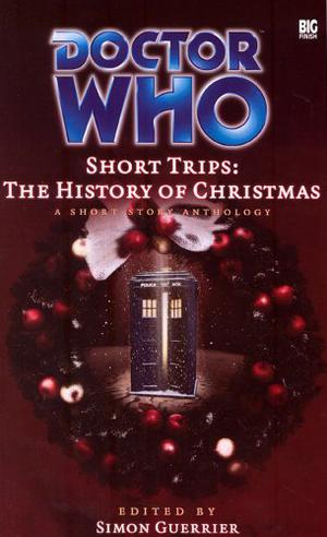 Doctor Who Short Trips: The History of Christmas (Big Finish Short Trips #15)