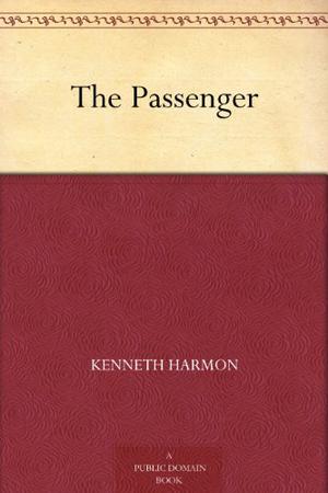 The Passenger by Kenneth Harmon