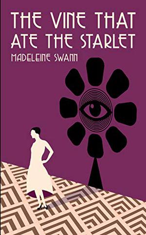 The Vine That Ate the Starlet by Madeleine Swann