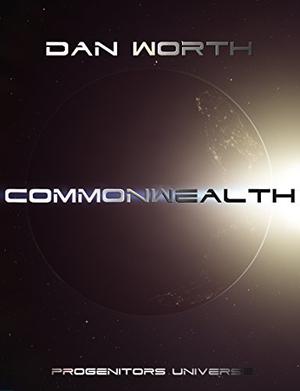 Commonwealth: The K'Soth War, Book One  (Progenitors Universe) by Dan Worth