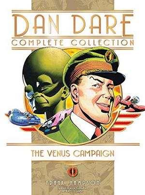 Dan Dare: The Complete Collection Vol. 1: The Venus Campaign by Frank Hampson