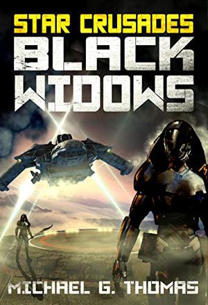Star Crusades: Black Widows: Complete First Series by Michael G. Thomas
