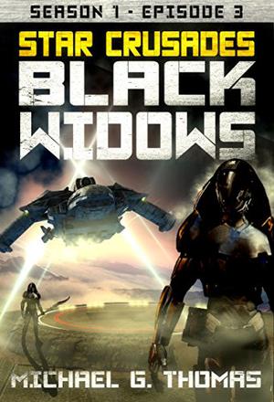 Star Crusades: Black Widows - Season 1: Episode 3 (Black Widows: Season 1 #3)