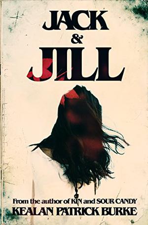 Jack & Jill by Kealan Patrick Burke