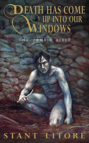 Death Has Come up into Our Windows (The Zombie Bible #1)