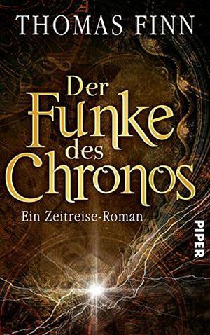 Der Funke des Chronos: Ein Zeitreise-Roman by Thomas Finn