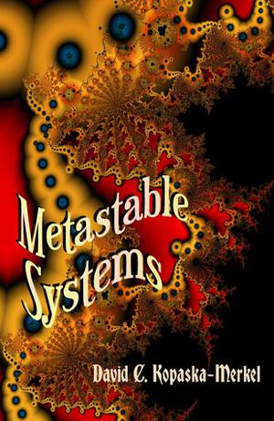 Metastable Systems by David C. Kopaska-Merkel