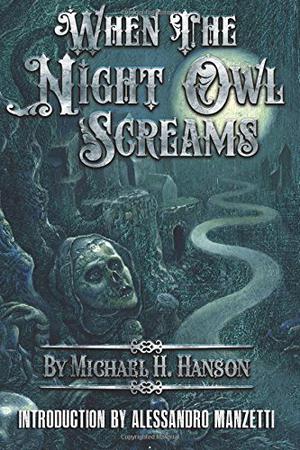 When The Night Owl Screams by Michael H. Hanson