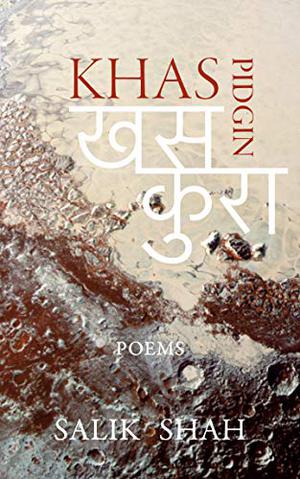 Khas Pidgin: A Nepali-English Poetry Collection by Salik Shah