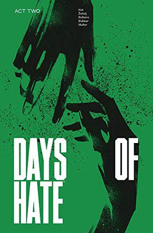 Days of Hate Act Two by Aleš Kot, Danijel Žeželj, Jordie Bellaire, Tom Muller